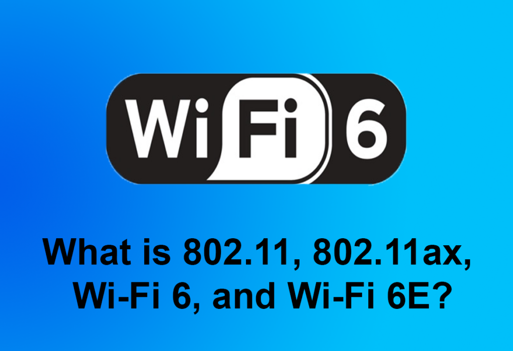 Wi-Fi 6 and Wi-Fi 6E