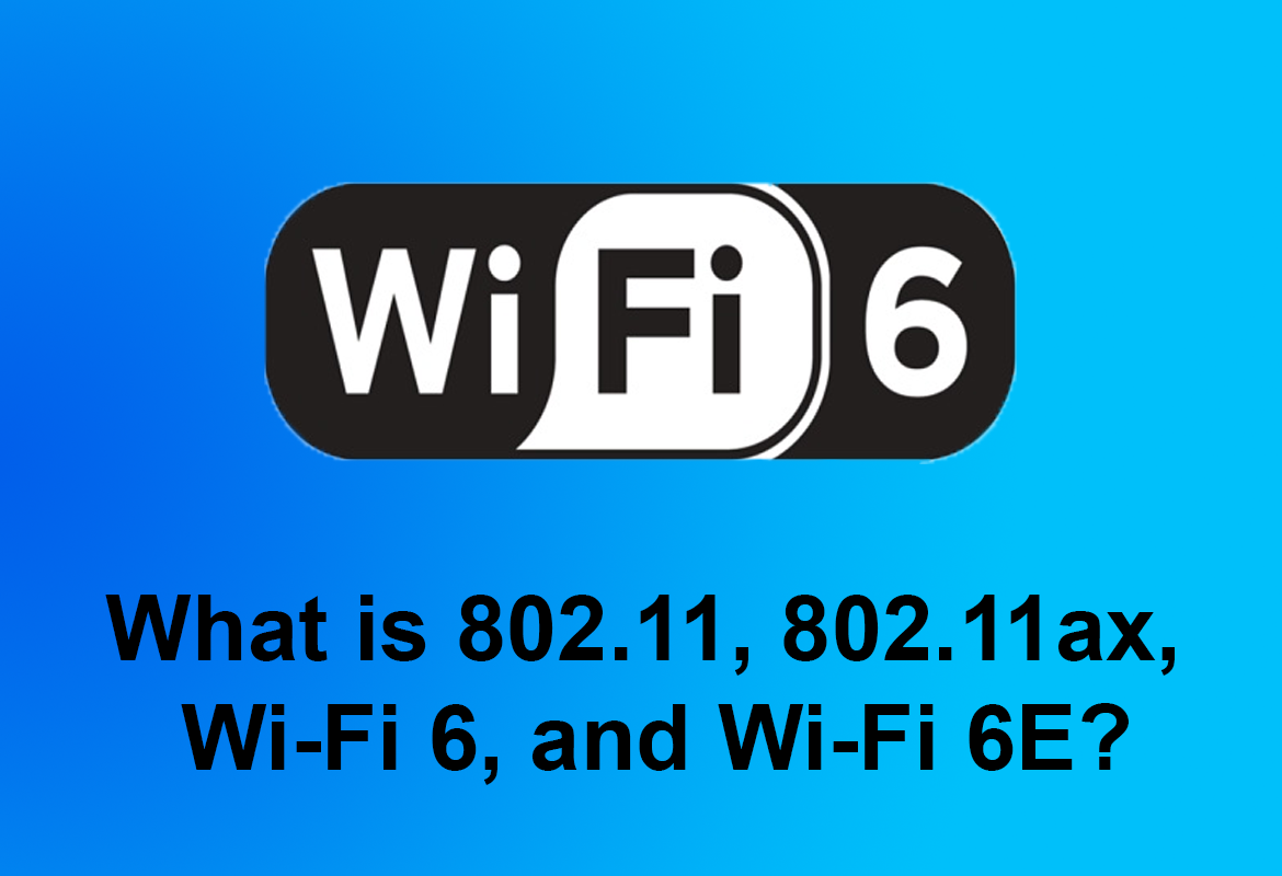 Wi-Fi 6 and Wi-Fi 6E